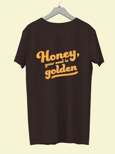 Honey Your Soul Is Golden - UNISEX T-shirt