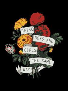 Raise your boys and Girls the same way - UNISEX T-shirt